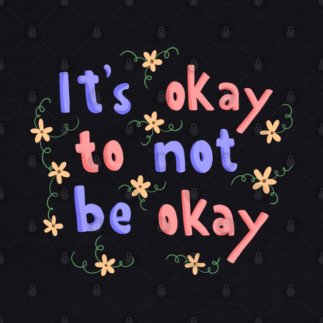 It’s Okay Not To Be Okay Lettering Quote by Lizzamour